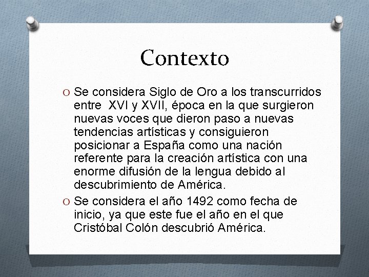 Contexto O Se considera Siglo de Oro a los transcurridos entre XVI y XVII,