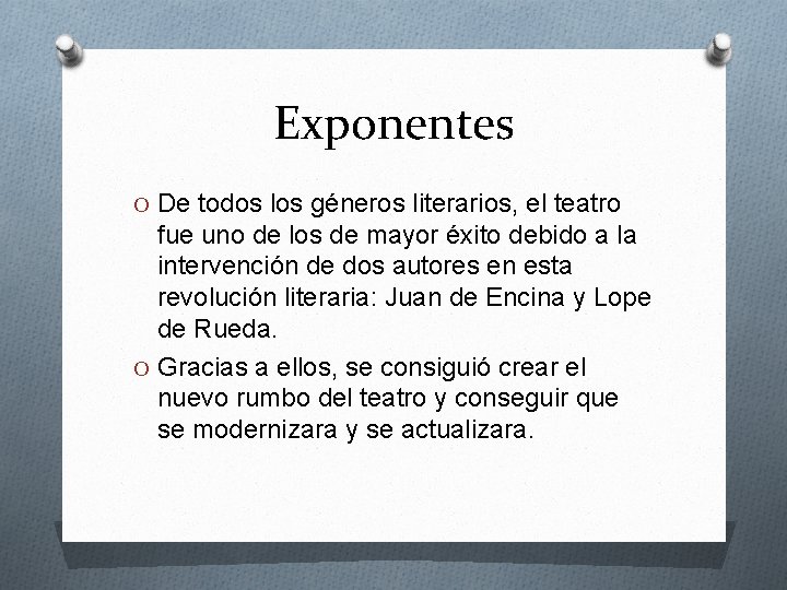 Exponentes O De todos los géneros literarios, el teatro fue uno de los de