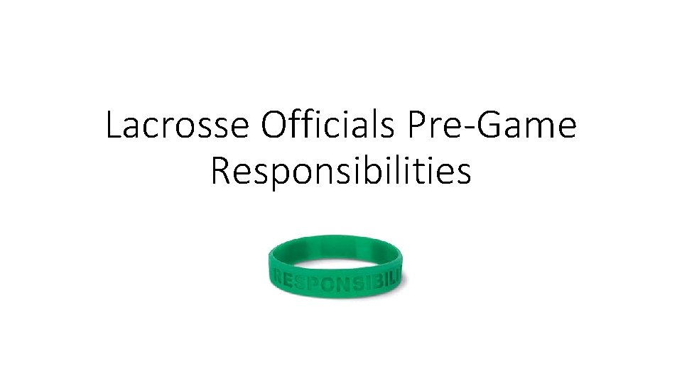 Lacrosse Officials Pre-Game Responsibilities 