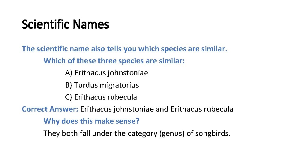 Scientific Names The scientific name also tells you which species are similar. Which of