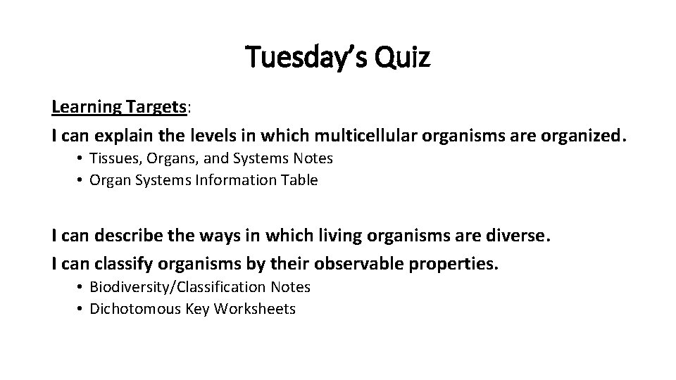 Tuesday’s Quiz Learning Targets: I can explain the levels in which multicellular organisms are
