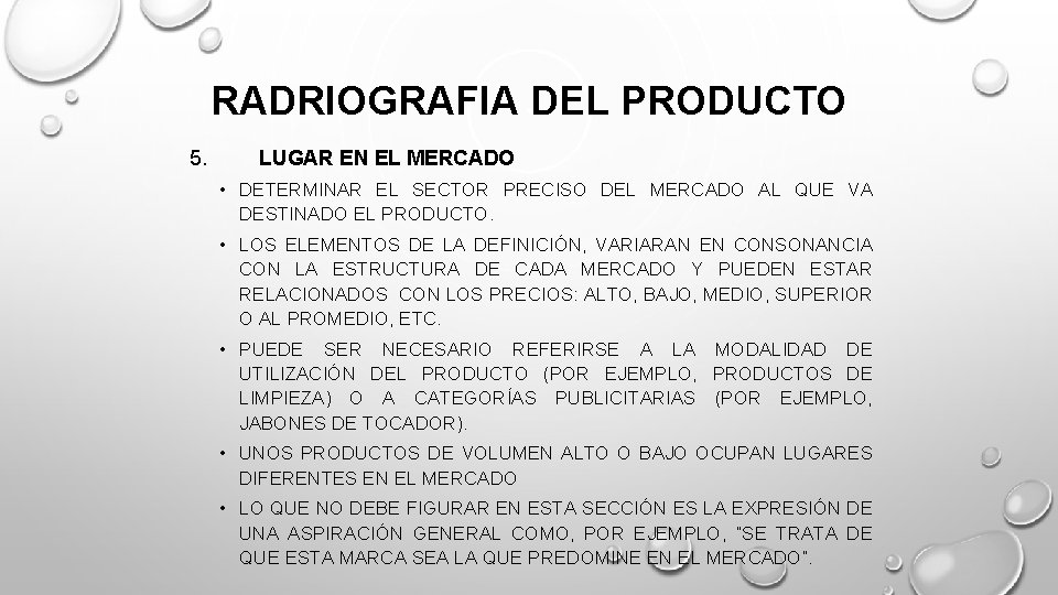 RADRIOGRAFIA DEL PRODUCTO 5. LUGAR EN EL MERCADO • DETERMINAR EL SECTOR PRECISO DEL