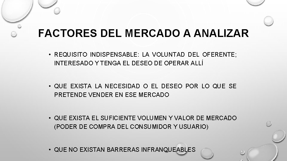 FACTORES DEL MERCADO A ANALIZAR • REQUISITO INDISPENSABLE: LA VOLUNTAD DEL OFERENTE; INTERESADO Y