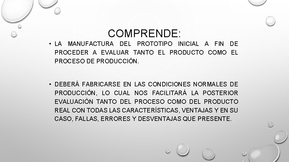 COMPRENDE: • LA MANUFACTURA DEL PROTOTIPO INICIAL A FIN DE PROCEDER A EVALUAR TANTO