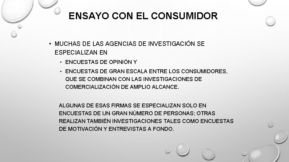 ENSAYO CON EL CONSUMIDOR • MUCHAS DE LAS AGENCIAS DE INVESTIGACIÓN SE ESPECIALIZAN EN