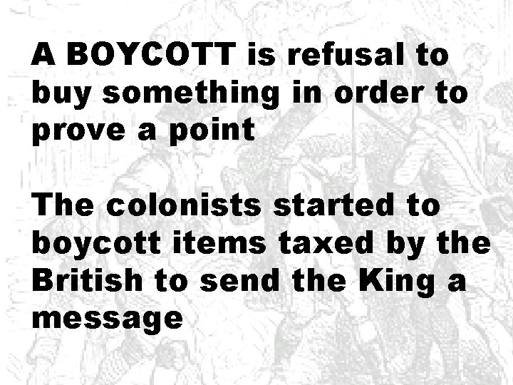 A BOYCOTT is refusal to buy something in order to prove a point The