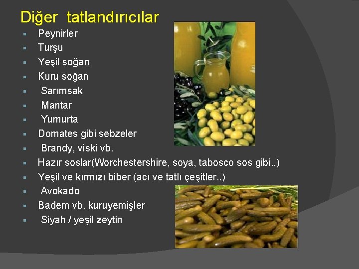 Diğer tatlandırıcılar § § § § Peynirler Turşu Yeşil soğan Kuru soğan Sarımsak Mantar Diğer tatlandırıcılar § § § § Peynirler Turşu Yeşil soğan Kuru soğan Sarımsak Mantar