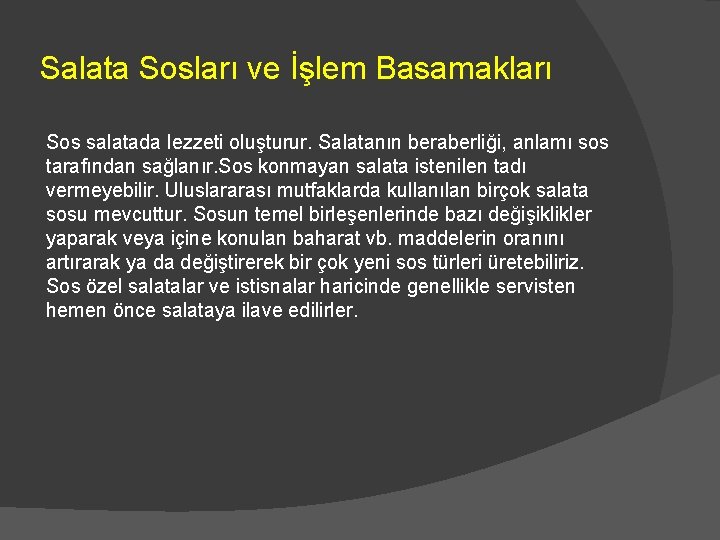 Salata Sosları ve İşlem Basamakları Sos salatada lezzeti oluşturur. Salatanın beraberliği, anlamı sos tarafından Salata Sosları ve İşlem Basamakları Sos salatada lezzeti oluşturur. Salatanın beraberliği, anlamı sos tarafından