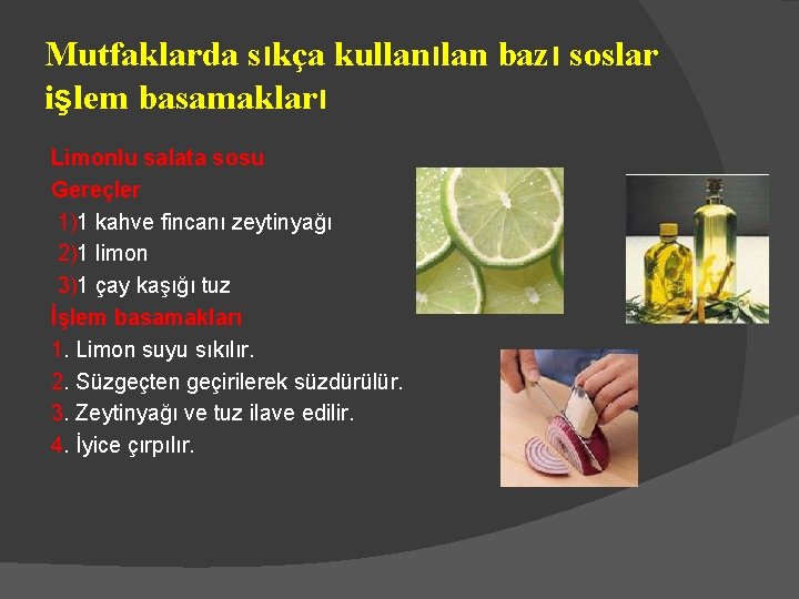 Mutfaklarda sıkça kullanılan bazı soslar işlem basamakları Limonlu salata sosu Gereçler 1)1 kahve fincanı Mutfaklarda sıkça kullanılan bazı soslar işlem basamakları Limonlu salata sosu Gereçler 1)1 kahve fincanı