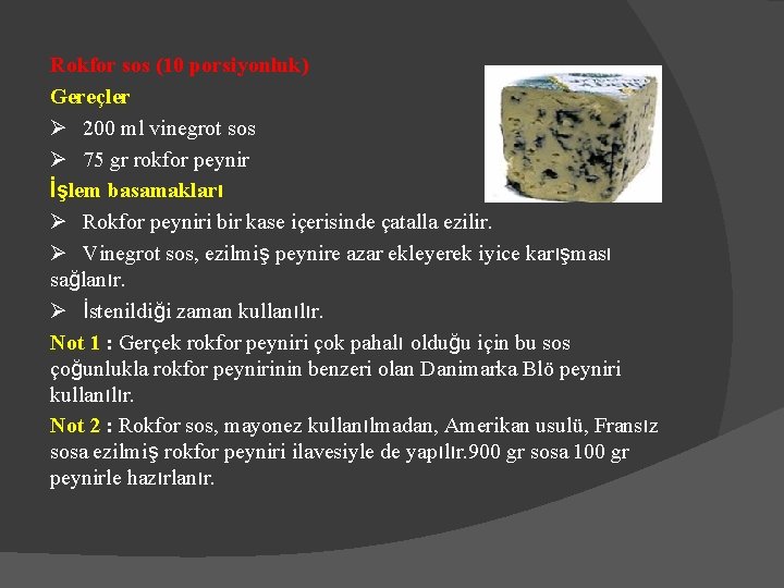 Rokfor sos (10 porsiyonluk) Gereçler Ø 200 ml vinegrot sos Ø 75 gr rokfor Rokfor sos (10 porsiyonluk) Gereçler Ø 200 ml vinegrot sos Ø 75 gr rokfor