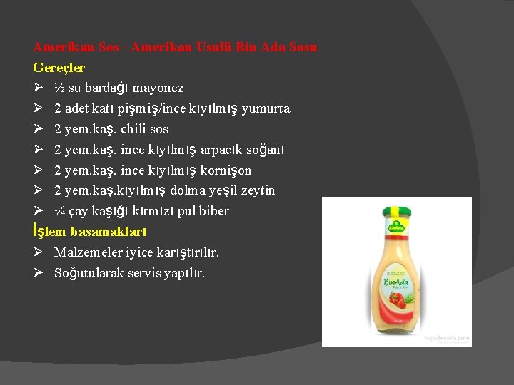 Amerikan Sos - Amerikan Usulü Bin Ada Sosu Gereçler Ø ½ su bardağı mayonez Amerikan Sos - Amerikan Usulü Bin Ada Sosu Gereçler Ø ½ su bardağı mayonez