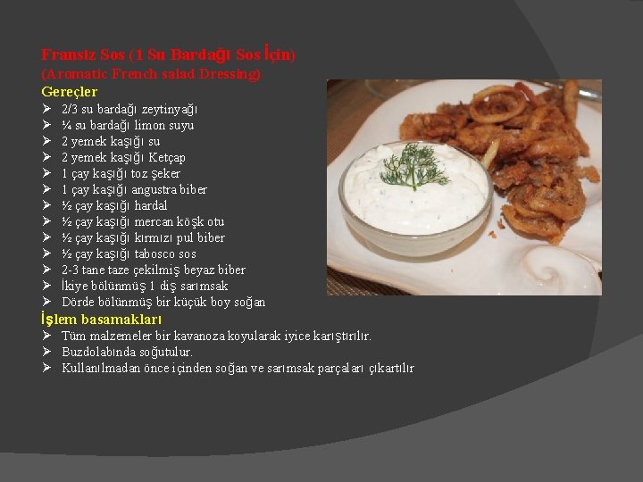 Fransız Sos (1 Su Bardağı Sos İçin) (Aromatic French salad Dressing) Gereçler Ø Ø Fransız Sos (1 Su Bardağı Sos İçin) (Aromatic French salad Dressing) Gereçler Ø Ø