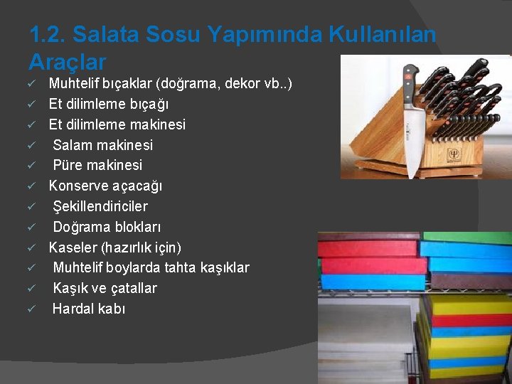 1. 2. Salata Sosu Yapımında Kullanılan Araçlar ü ü ü Muhtelif bıçaklar (doğrama, dekor 1. 2. Salata Sosu Yapımında Kullanılan Araçlar ü ü ü Muhtelif bıçaklar (doğrama, dekor