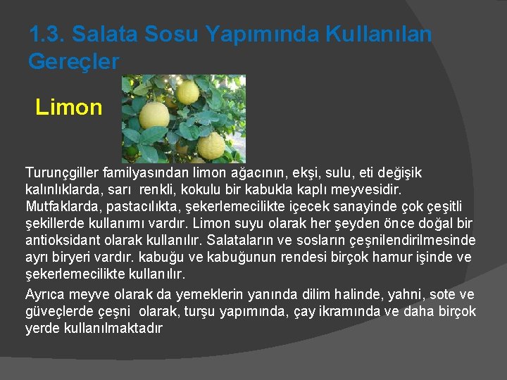 1. 3. Salata Sosu Yapımında Kullanılan Gereçler Limon Turunçgiller familyasından limon ağacının, ekşi, sulu, 1. 3. Salata Sosu Yapımında Kullanılan Gereçler Limon Turunçgiller familyasından limon ağacının, ekşi, sulu,