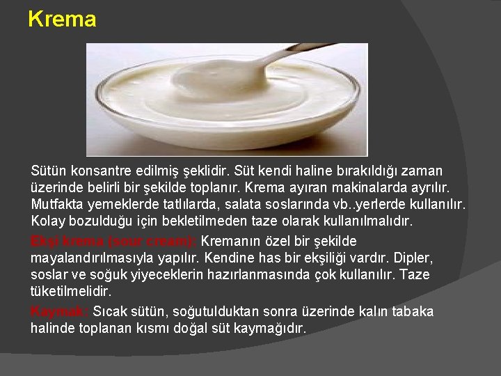 Krema Sütün konsantre edilmiş şeklidir. Süt kendi haline bırakıldığı zaman üzerinde belirli bir şekilde Krema Sütün konsantre edilmiş şeklidir. Süt kendi haline bırakıldığı zaman üzerinde belirli bir şekilde