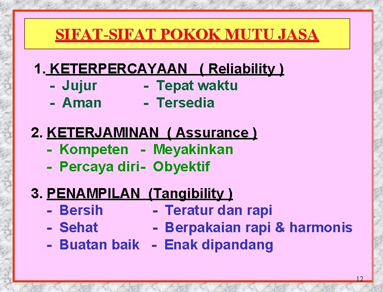 SIFAT-SIFAT POKOK MUTU JASA 1. KETERPERCAYAAN ( Reliability ) - Jujur - Tepat waktu