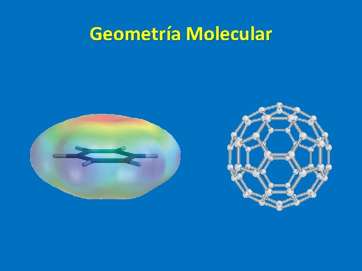 Geometría Molecular Geometría Molecular