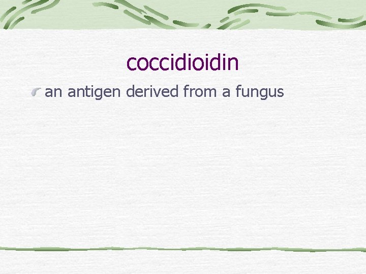 coccidioidin an antigen derived from a fungus 