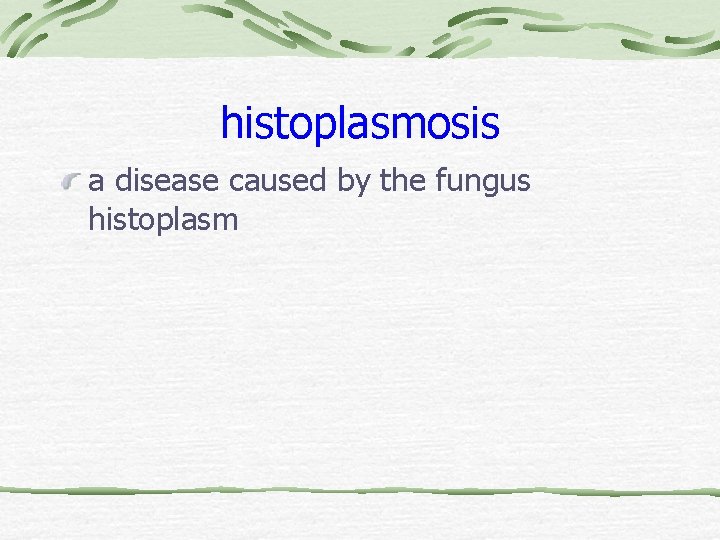 histoplasmosis a disease caused by the fungus histoplasm 