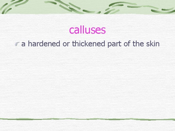 calluses a hardened or thickened part of the skin 