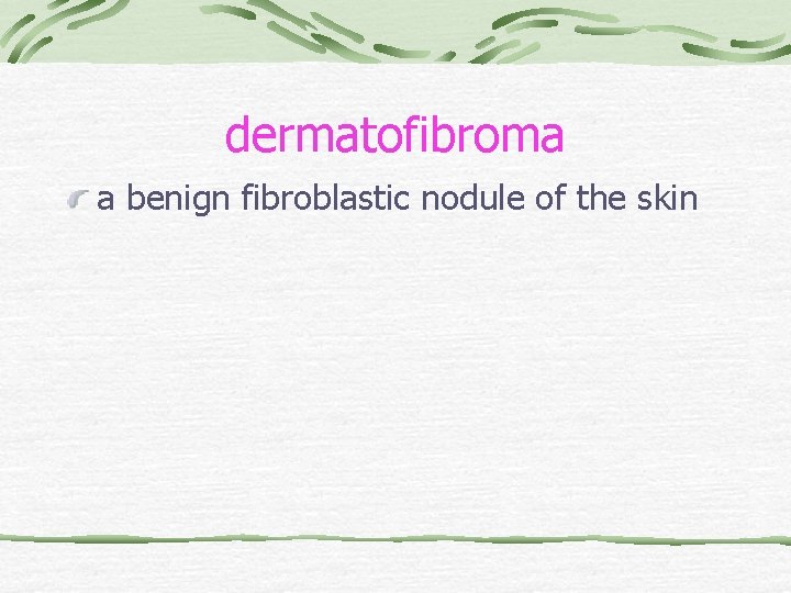 dermatofibroma a benign fibroblastic nodule of the skin 