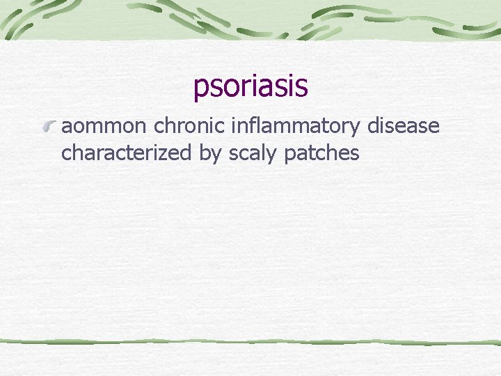 psoriasis aommon chronic inflammatory disease characterized by scaly patches 