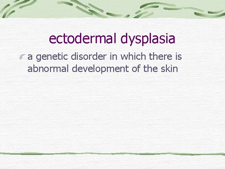 ectodermal dysplasia a genetic disorder in which there is abnormal development of the skin