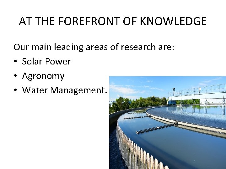 AT THE FOREFRONT OF KNOWLEDGE Our main leading areas of research are: • Solar