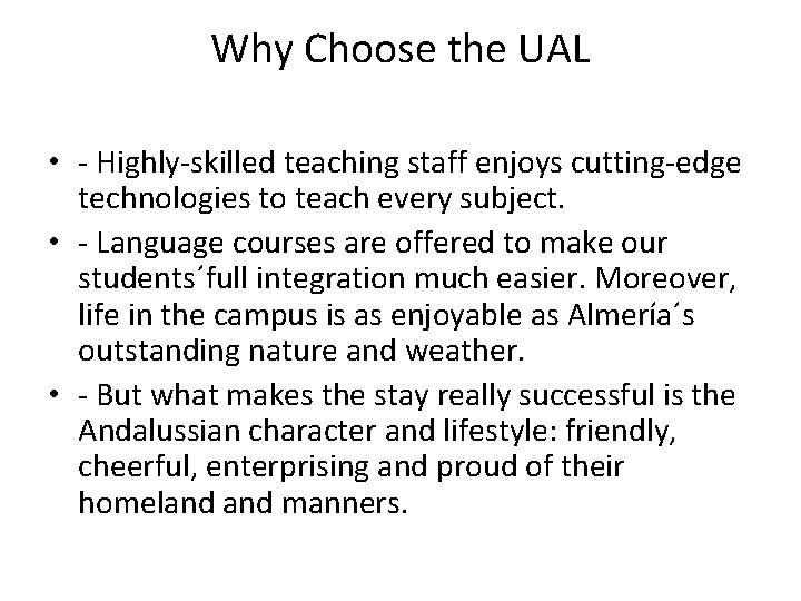 Why Choose the UAL • - Highly-skilled teaching staff enjoys cutting-edge technologies to teach