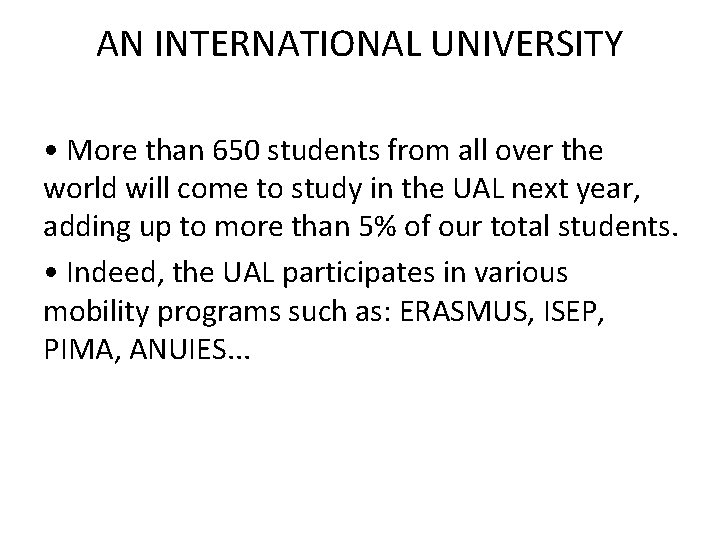 AN INTERNATIONAL UNIVERSITY • More than 650 students from all over the world will