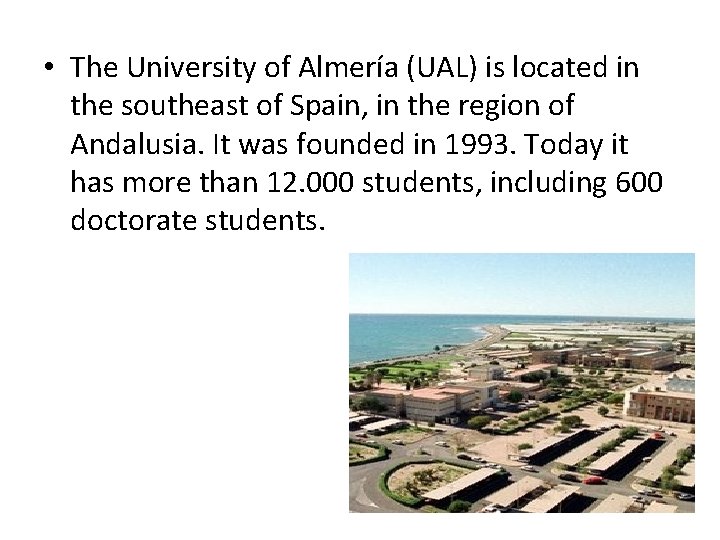  • The University of Almería (UAL) is located in the southeast of Spain,