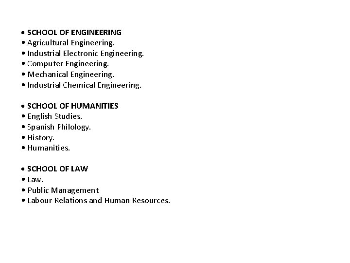  • SCHOOL OF ENGINEERING • Agricultural Engineering. • Industrial Electronic Engineering. • Computer