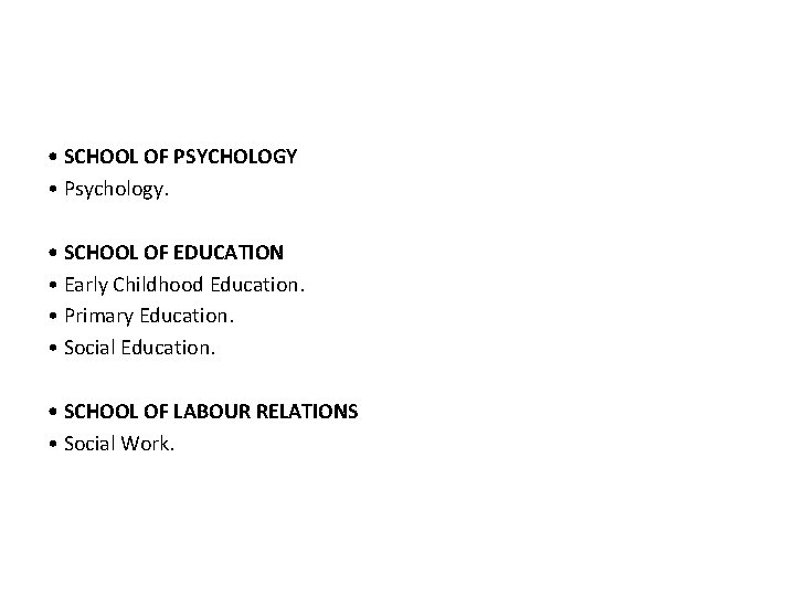  • SCHOOL OF PSYCHOLOGY • Psychology. • SCHOOL OF EDUCATION • Early Childhood