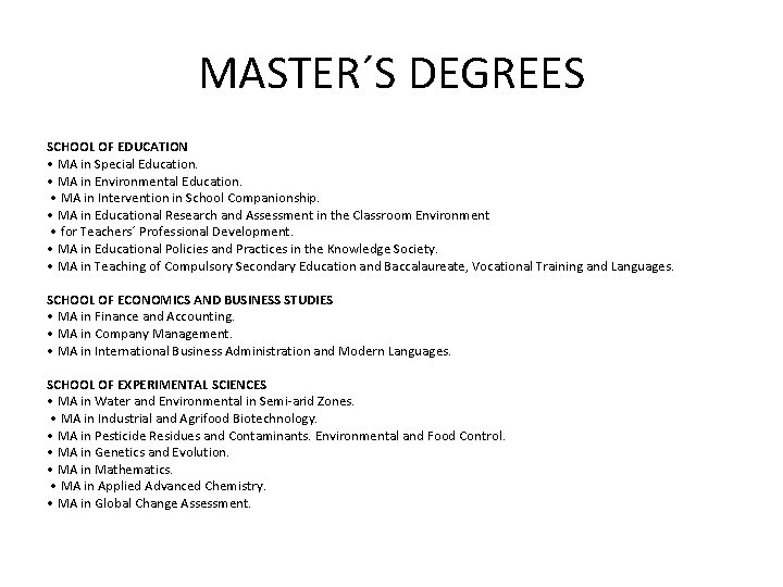 MASTER´S DEGREES SCHOOL OF EDUCATION • MA in Special Education. • MA in Environmental