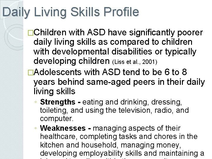 Daily Living Skills Profile �Children with ASD have significantly poorer daily living skills as