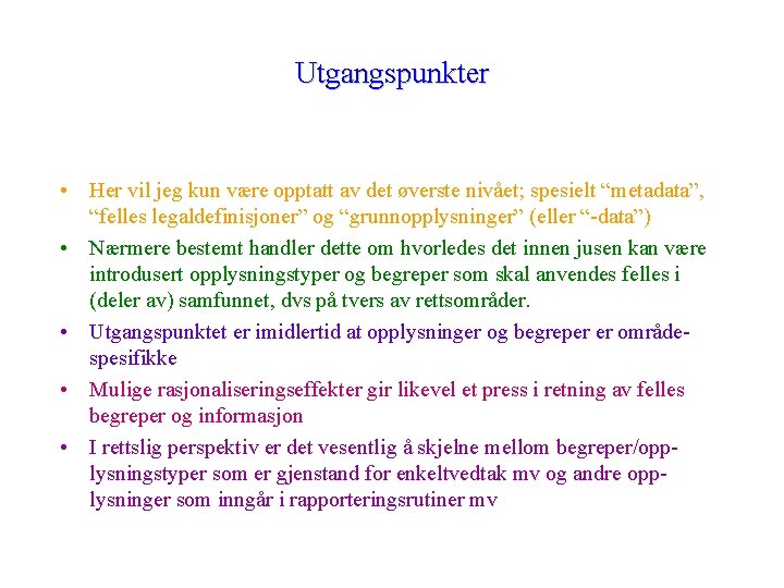 Utgangspunkter • Her vil jeg kun være opptatt av det øverste nivået; spesielt “metadata”,