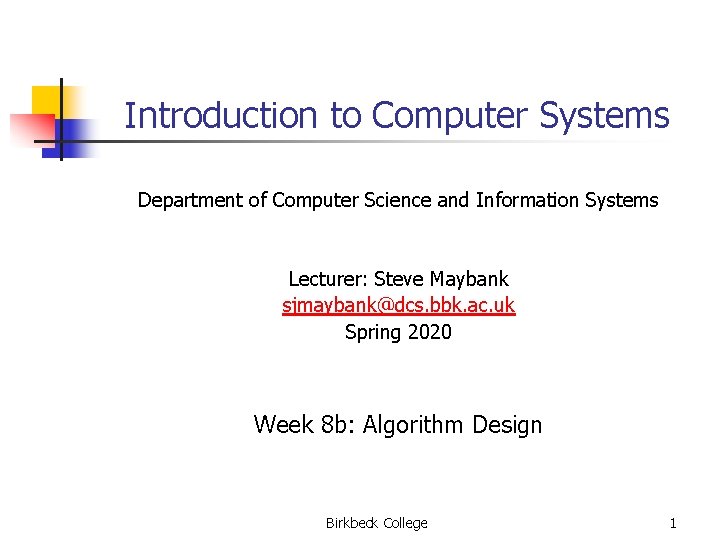 Introduction to Computer Systems Department of Computer Science and Information Systems Lecturer: Steve Maybank