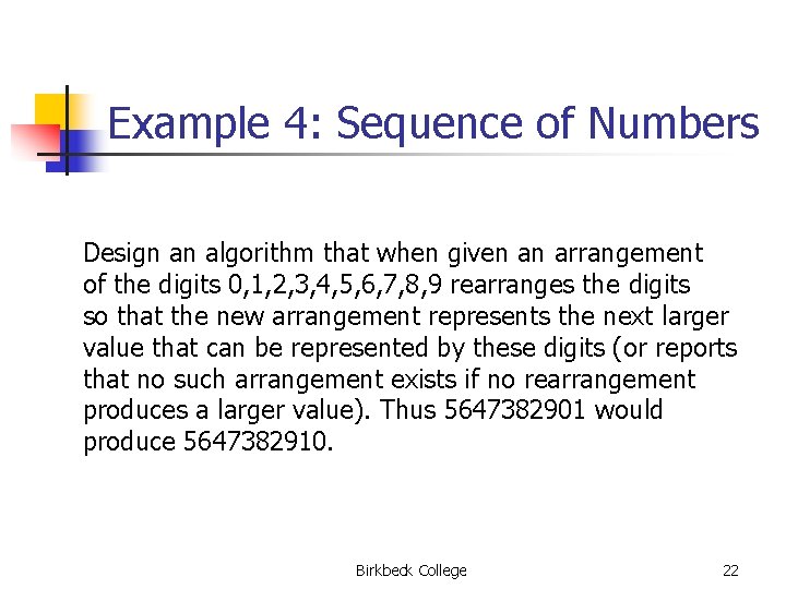 Example 4: Sequence of Numbers Design an algorithm that when given an arrangement of
