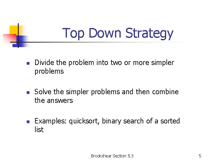 Top Down Strategy n n n Divide the problem into two or more simpler