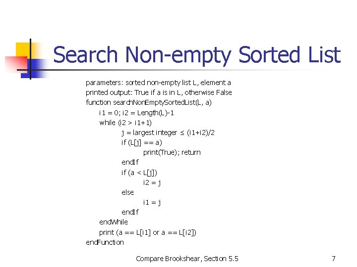 Search Non-empty Sorted List parameters: sorted non-empty list L, element a printed output: True