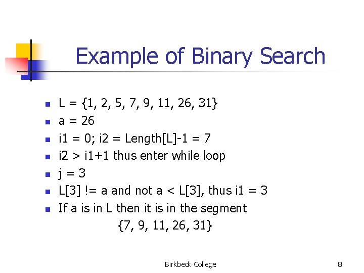 Example of Binary Search n n n n L = {1, 2, 5, 7,