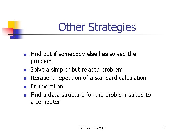 Other Strategies n n n Find out if somebody else has solved the problem