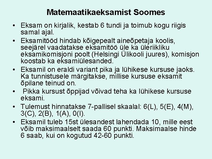 Matemaatikaeksamist Soomes • Eksam on kirjalik, kestab 6 tundi ja toimub kogu riigis samal