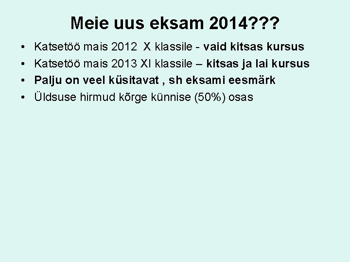 Meie uus eksam 2014? ? ? • • Katsetöö mais 2012 X klassile -