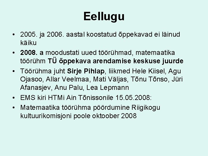 Eellugu • 2005. ja 2006. aastal koostatud õppekavad ei läinud käiku • 2008. a