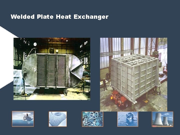 Welded Plate Heat Exchanger Welded Plate Heat Exchanger