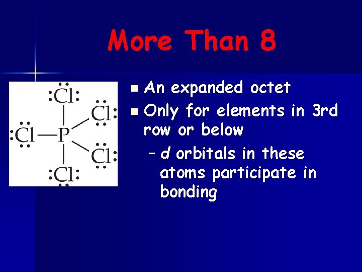 More Than 8 n n An expanded octet Only for elements in 3 rd