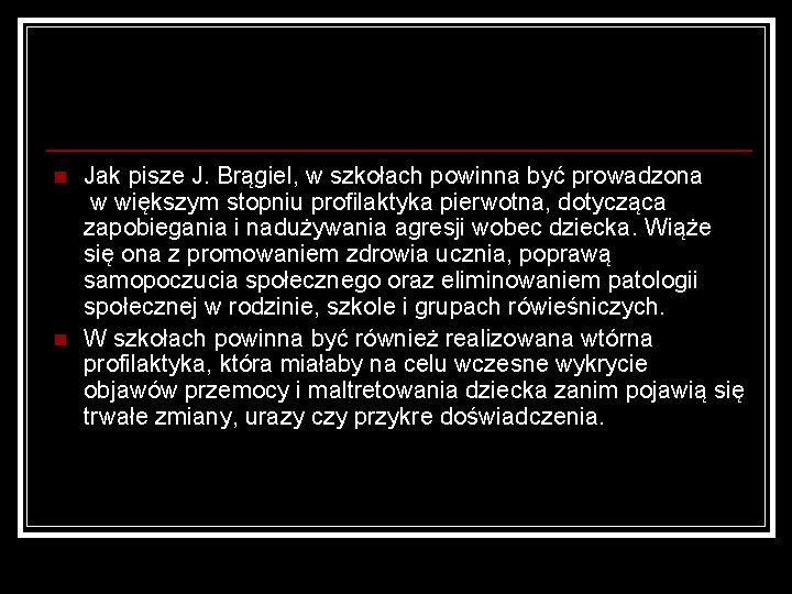 n n Jak pisze J. Brągiel, w szkołach powinna być prowadzona w większym stopniu