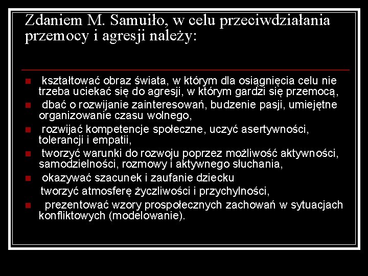 Zdaniem M. Samuiło, w celu przeciwdziałania przemocy i agresji należy: kształtować obraz świata, w