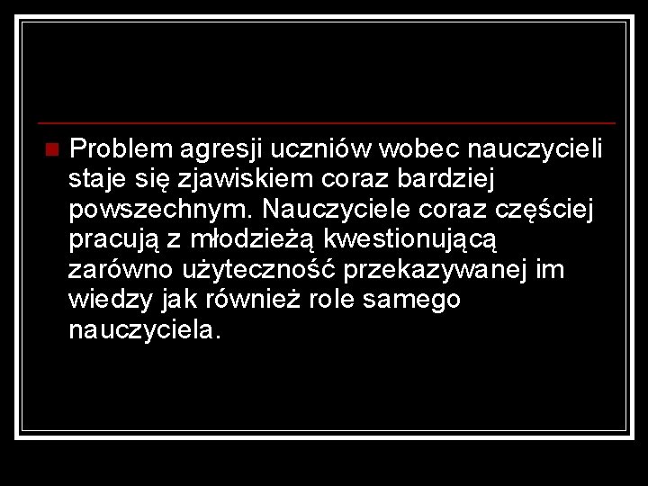 n Problem agresji uczniów wobec nauczycieli staje się zjawiskiem coraz bardziej powszechnym. Nauczyciele coraz